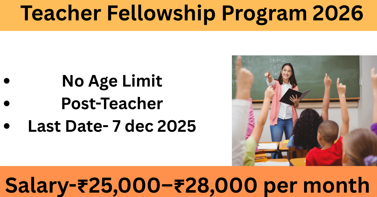 You are currently viewing Teacher fellowship program 2026 – Apply Online, Eligibility, Salary, Selection Process