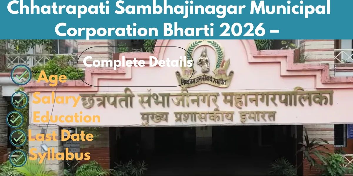 You are currently viewing Chhatrapati Sambhajinagar Municipal Corporation Bharti 2026 – 222 Vacancies Announced