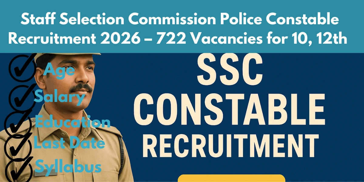 You are currently viewing Staff Selection Commission Police Constable Recruitment 2026 – 722 Vacancies for 10, 12th Pass Candidates
