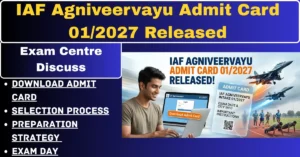 IAF Agniveervayu Admit Card 01/2027 Released
