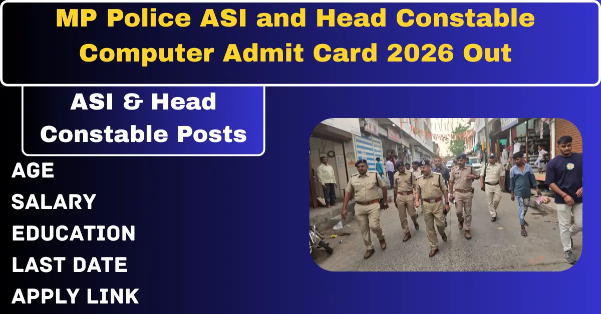 You are currently viewing MP Police ASI and Head Constable Computer Admit Card 2026 – Exam in 6 Days What You Must Check Before Going
